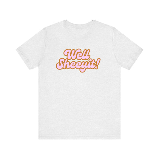 Funny Unisex Tee - 'Well Sheeyit!' - Casual Comfort for Everyday Wear, Gift for Friends, Statement T-Shirt, Humor Apparel, Stylish Summer